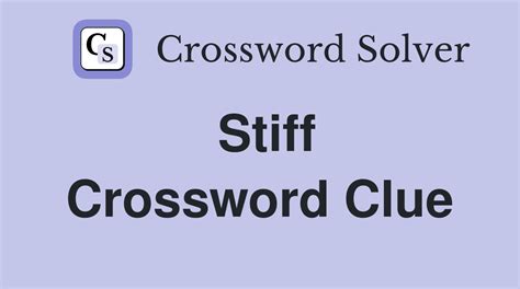 stiff crossword clue